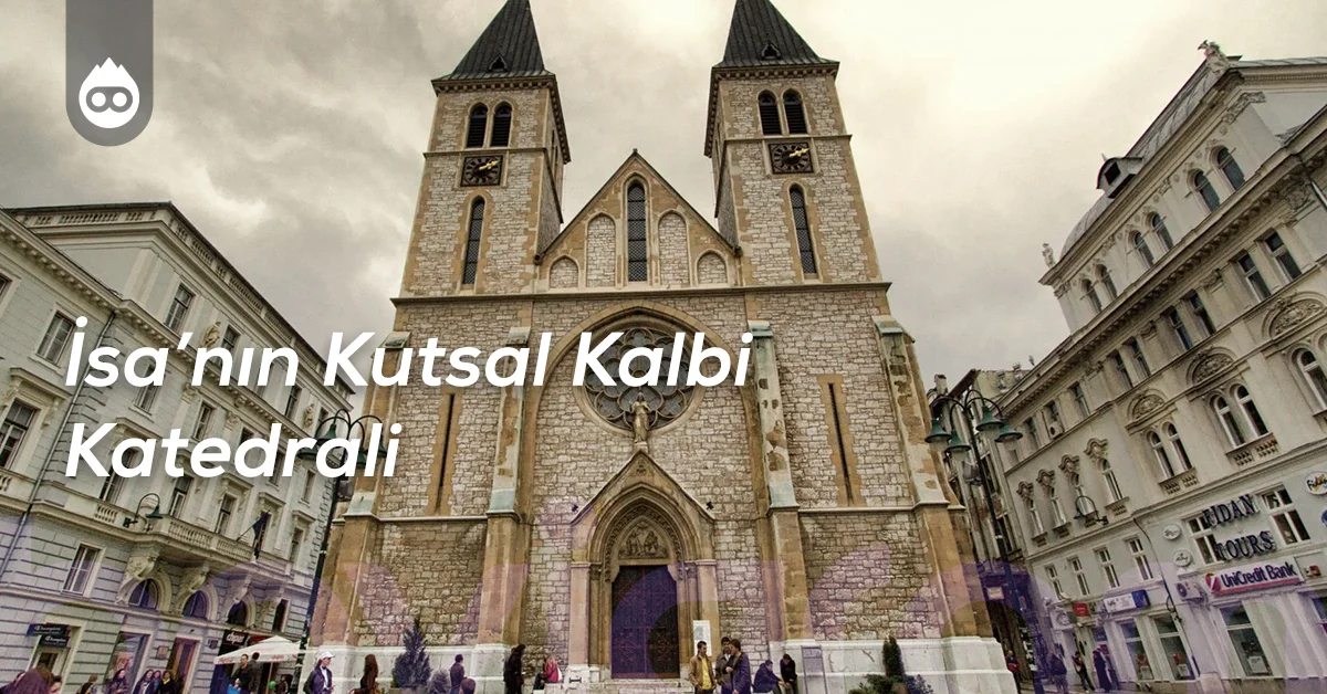 Saraybosna Gezilecek Yerler İsa’nın Kutsal Kalbi Katedrali