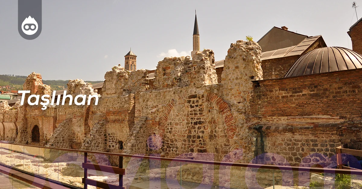 Saraybosna Gezilecek Yerler Taşlıhan