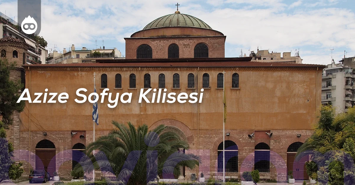 Selanik Gezilecek Yerler Azize Sofya Kilisesi