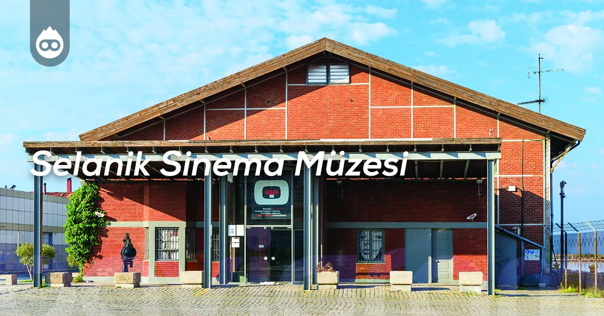Selanik Gezilecek Yerler Selanik Sinema Müzesi