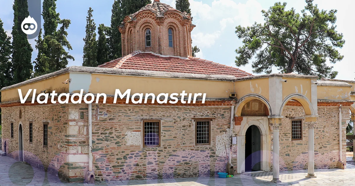 Selanik Gezilecek Yerler Vlatadon Manastırı
