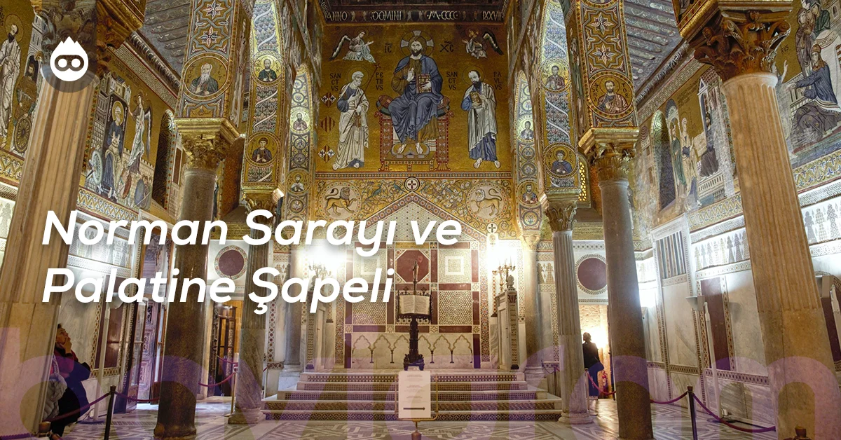 Sicilya Gezilecek Yerler Norman Sarayı ve Palatine Şapeli