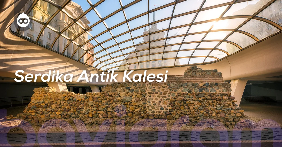 Sofya Gezilecek Yerler Serdika Antik Kalesi