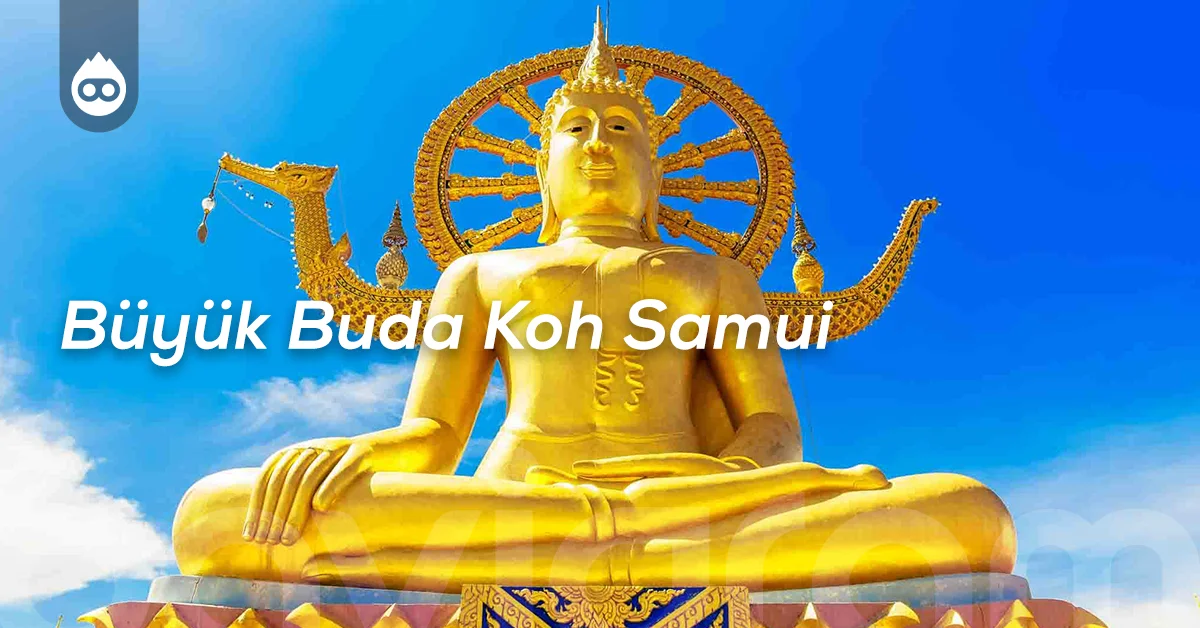 Tayland Gezilecek Yerler Büyük Buda Koh Samui