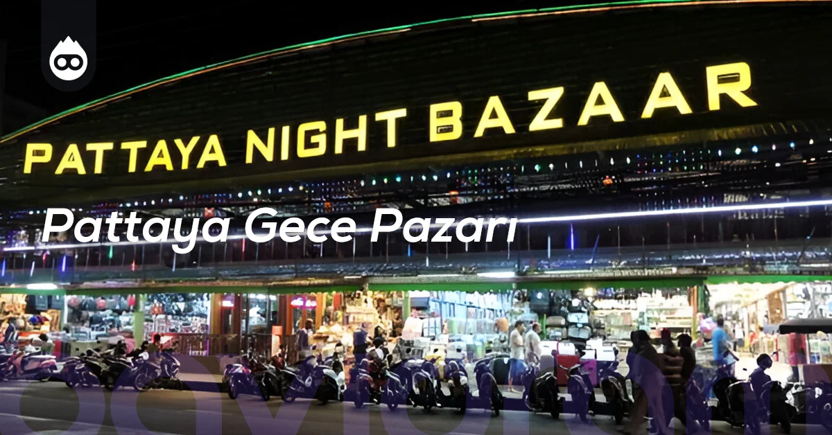 Tayland Gezilecek Yerler Pattaya Gece Pazarı