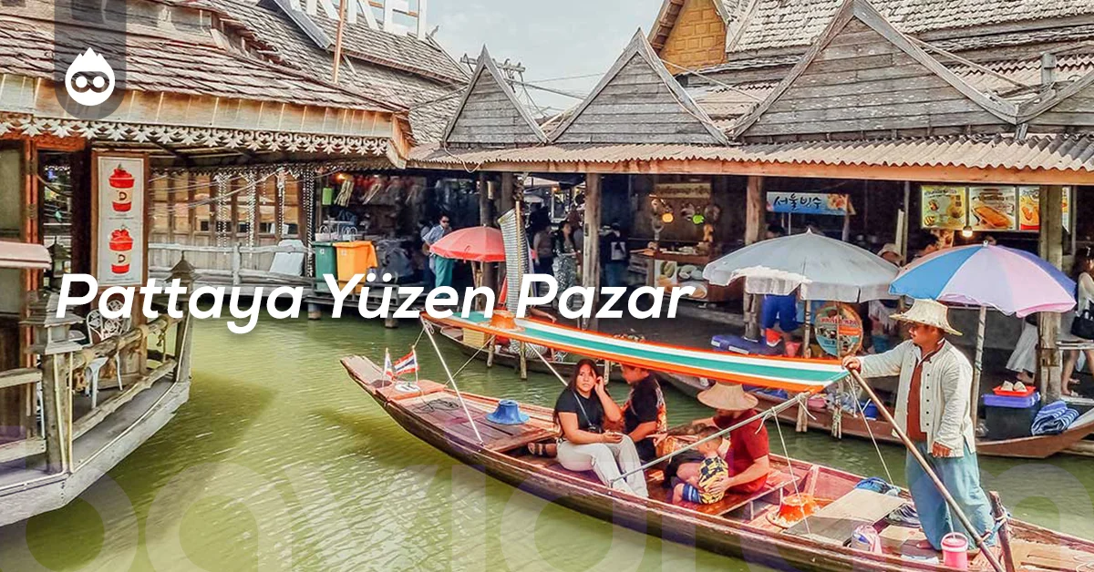 Tayland Gezilecek Yerler Pattaya Yüzen Pazar