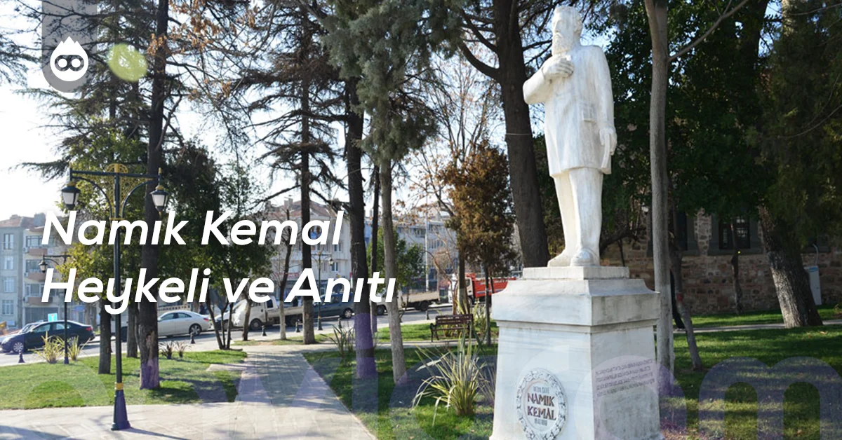 Tekirdağ Gezilecek Yerler Namık Kemal Heykeli ve Anıtı