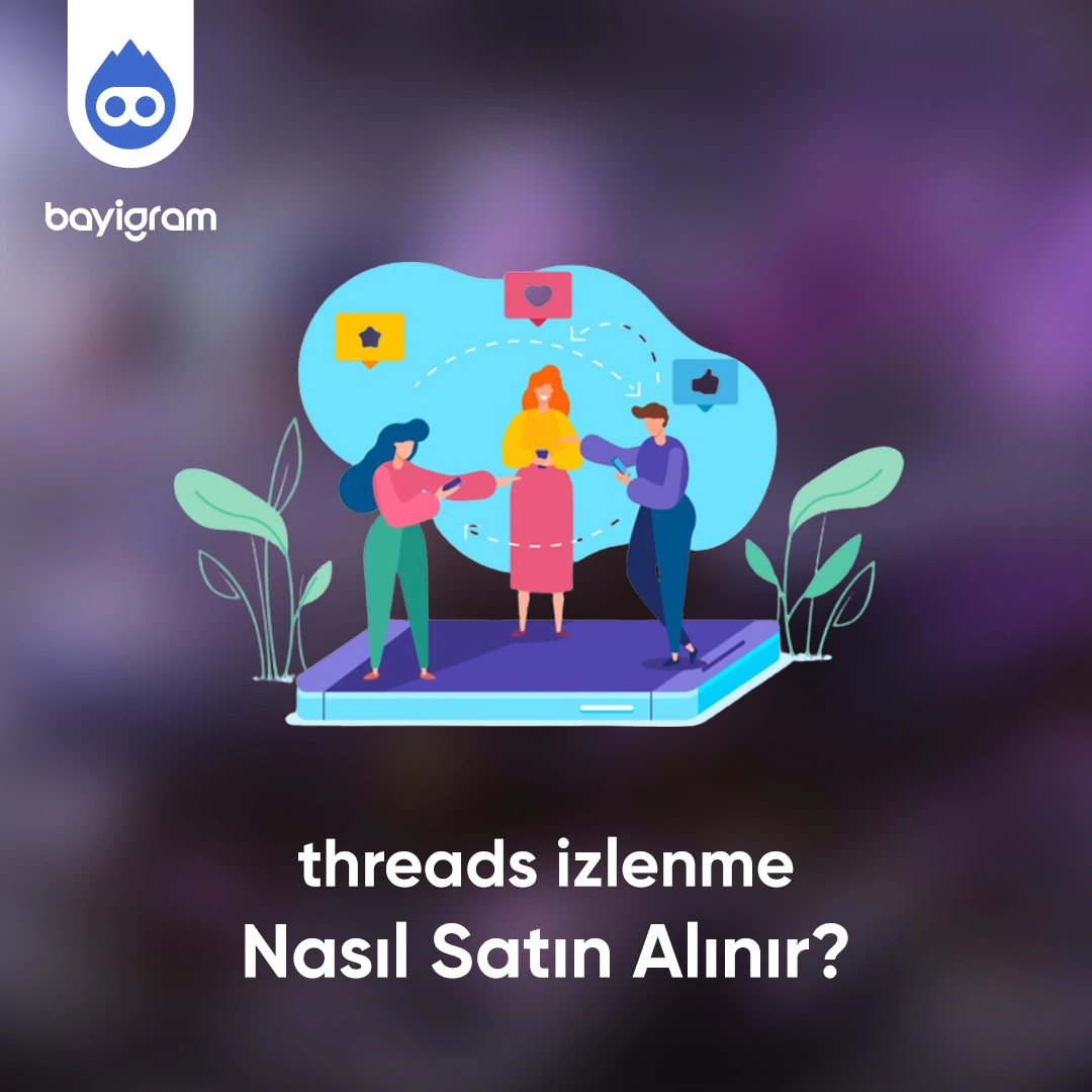 Threads İzlenme  Nasıl Satın Alınır?