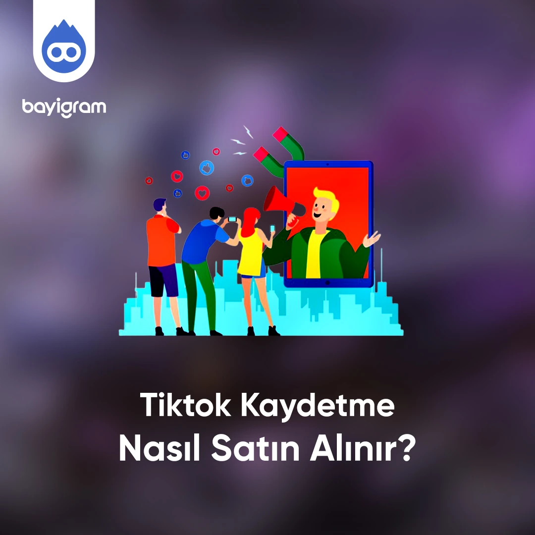 Tiktok Kaydetme  Nasıl Satın Alınır?