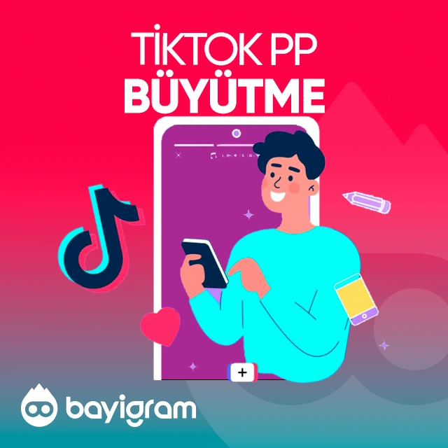 tiktok pp büyütme
