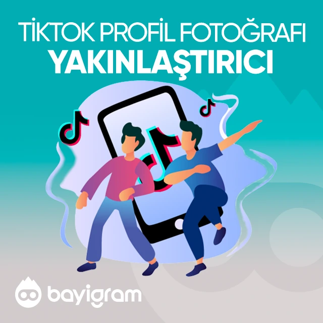 tiktok profil fotoğrafı yakınlaştırıcı