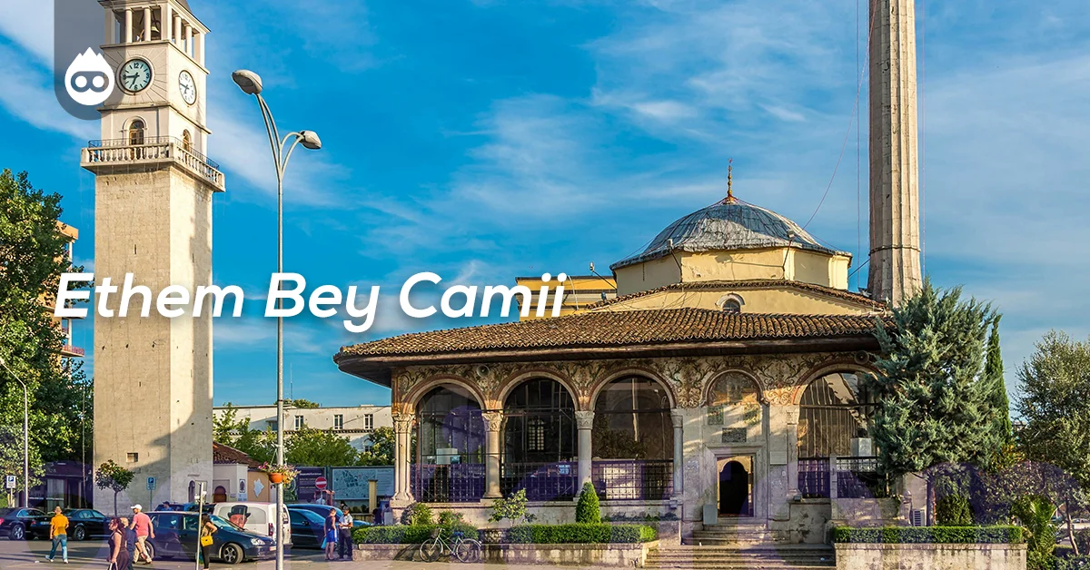 Tiran Gezilecek Yerler Ethem Bey Camii