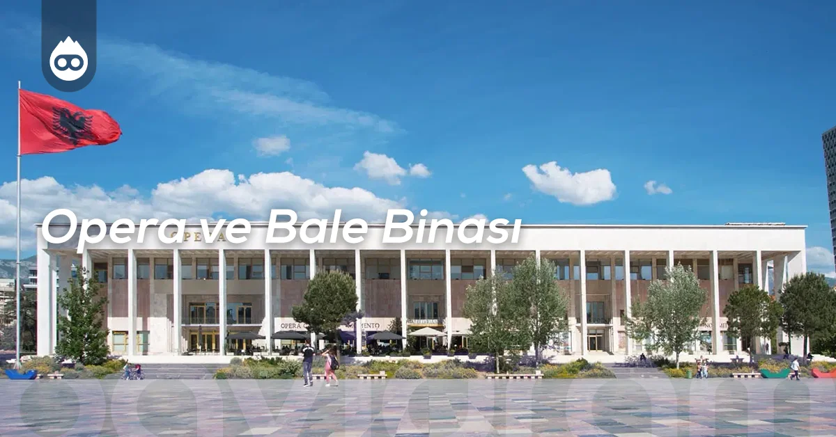 Tiran Gezilecek Yerler Opera ve Bale Binası