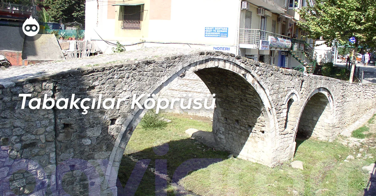 Tiran Gezilecek Yerler Tabakçılar Köprüsü