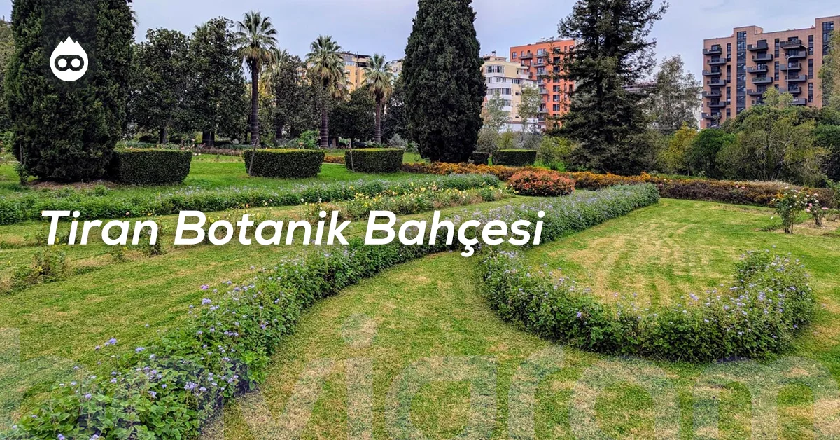 Tiran Gezilecek Yerler Tiran Botanik Bahçesi