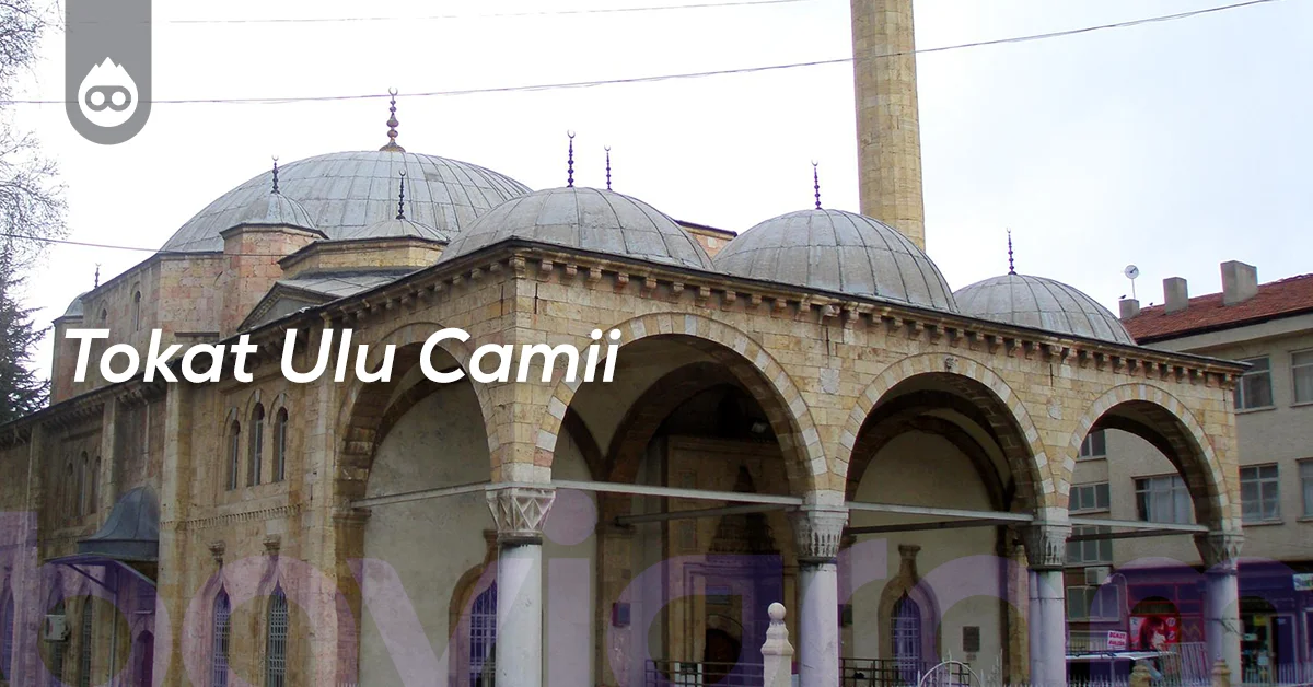 Tokat Gezilecek Yerler Tokat Ulu Camii