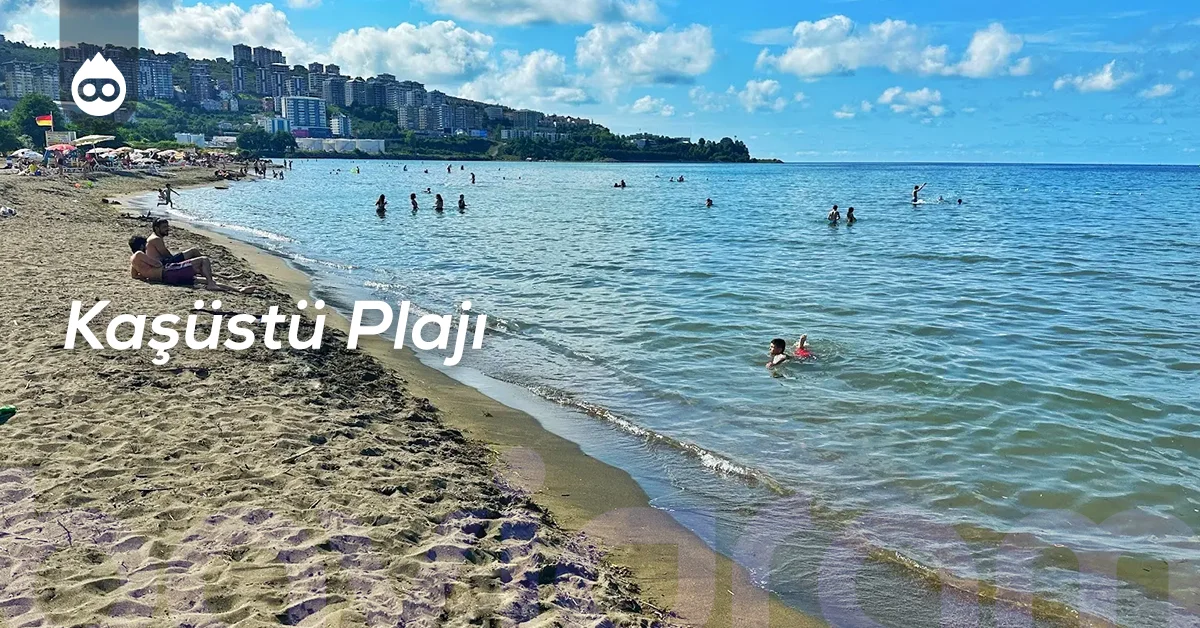 Trabzon Gezilecek Yerler Kaşüstü Plajı