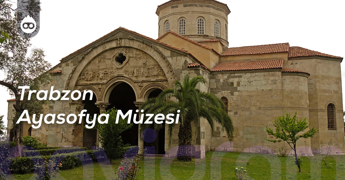 Trabzon Gezilecek Yerler Trabzon Ayasofya Müzesi