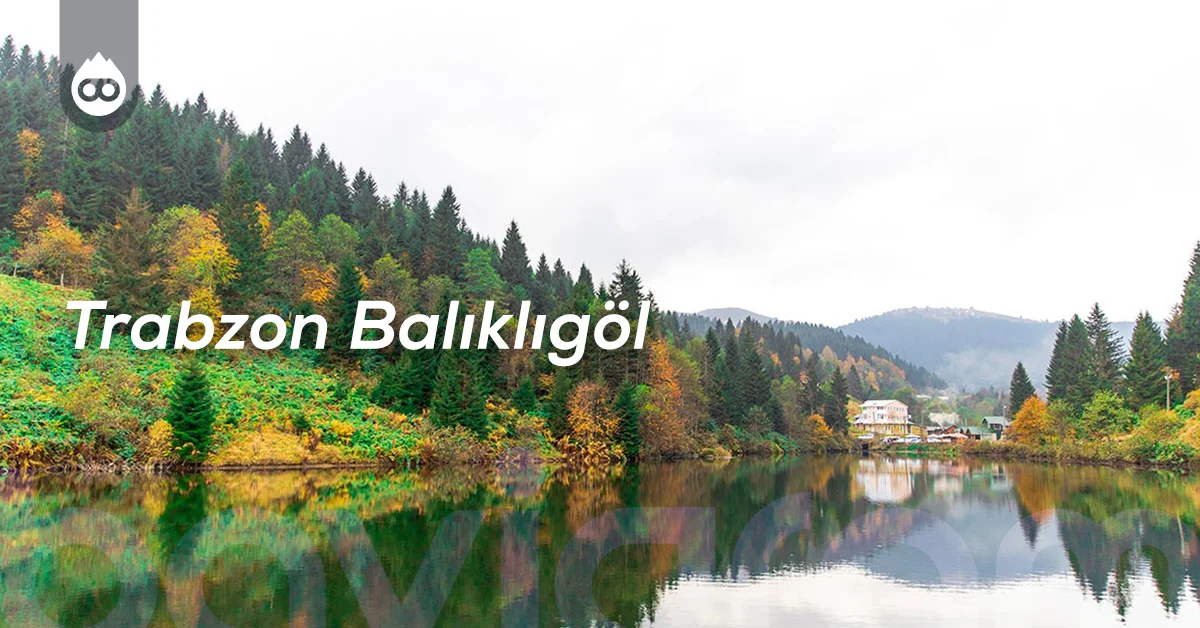 Trabzon Gezilecek Yerler Trabzon Balıklıgöl