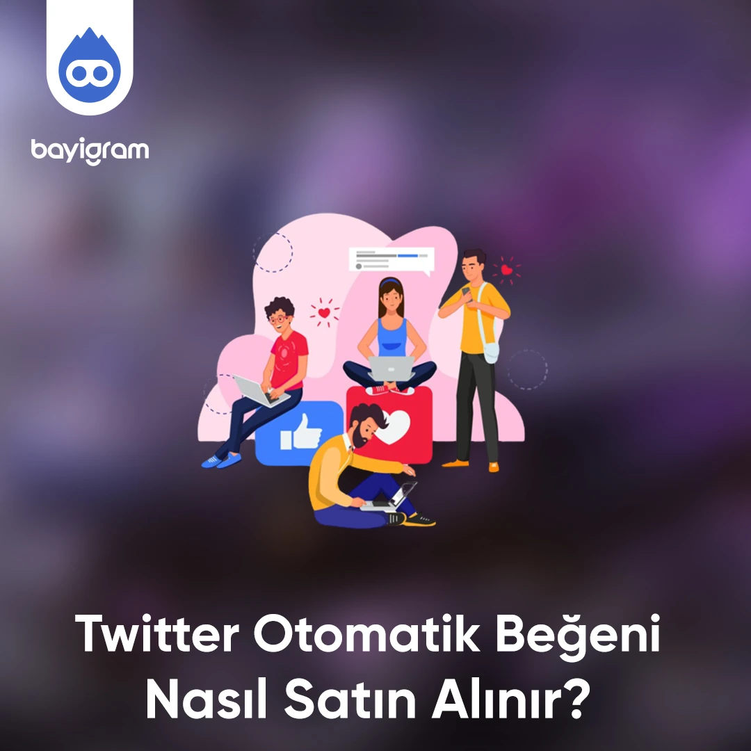 Twitter Otomatik Beğeni  Nasıl Satın Alınır?