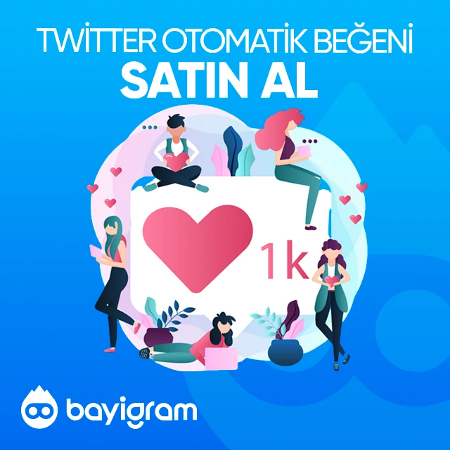 twitter otomatik beğeni satın al