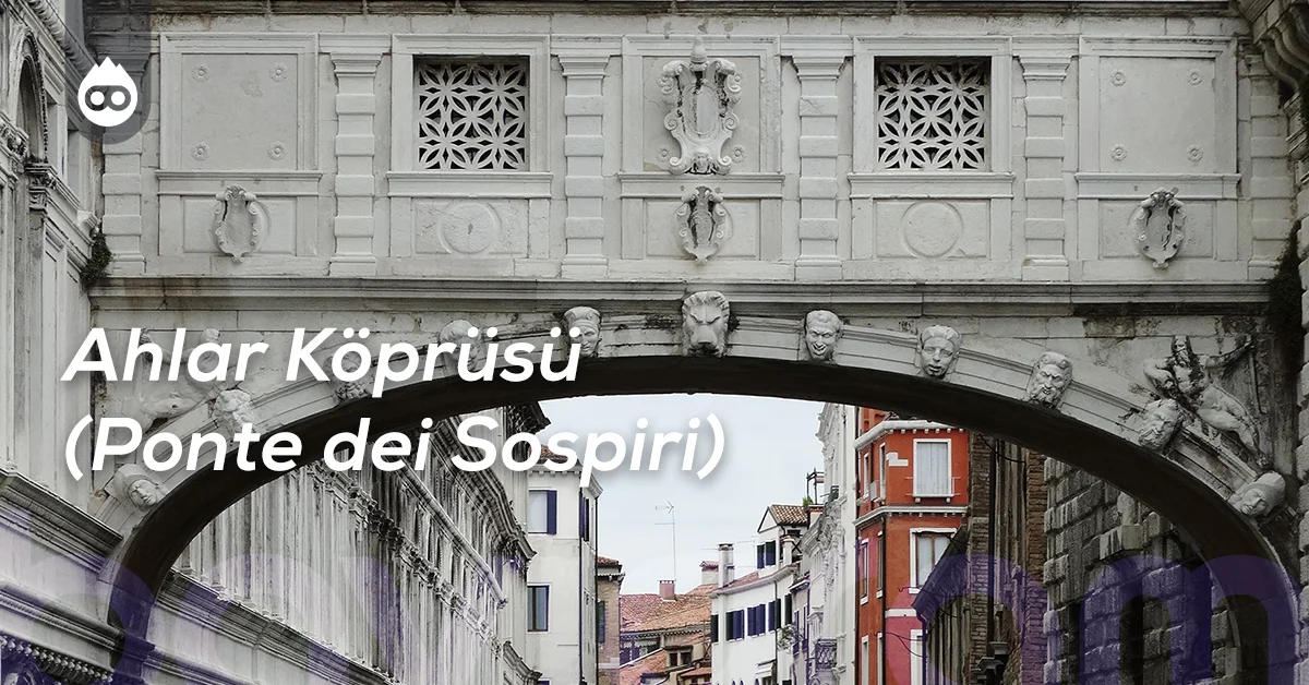 Venedik Gezilecek Yerler Ahlar Köprüsü (Ponte dei Sospiri)