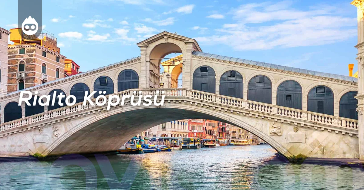 Venedik Gezilecek Yerler Rialto Köprüsü