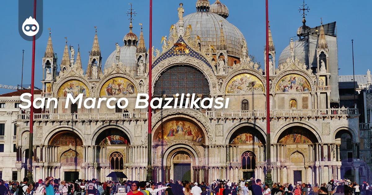 Venedik Gezilecek Yerler San Marco Bazilikası