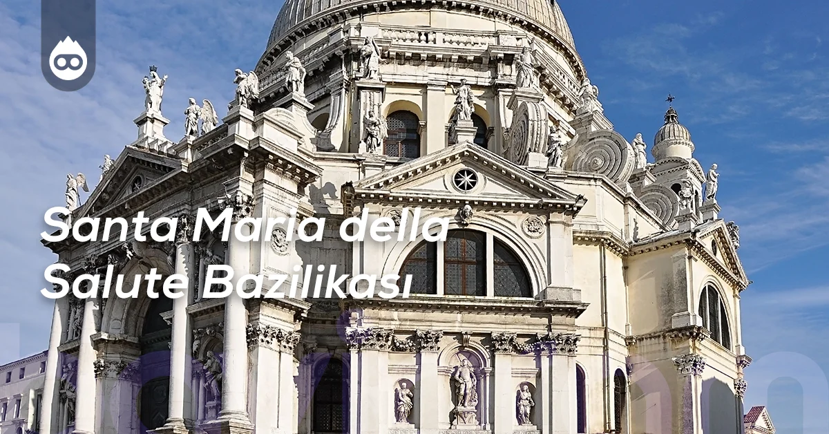Venedik Gezilecek Yerler Santa Maria della Salute Bazilikası