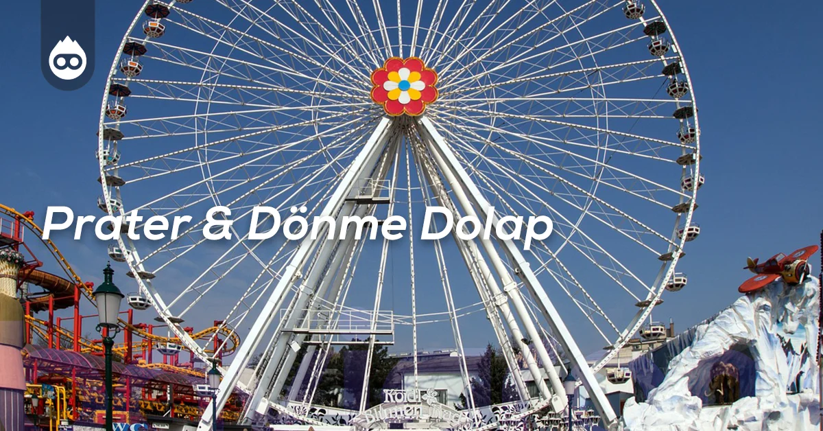 Viyana Gezilecek Yerler Prater & Dönme Dolap