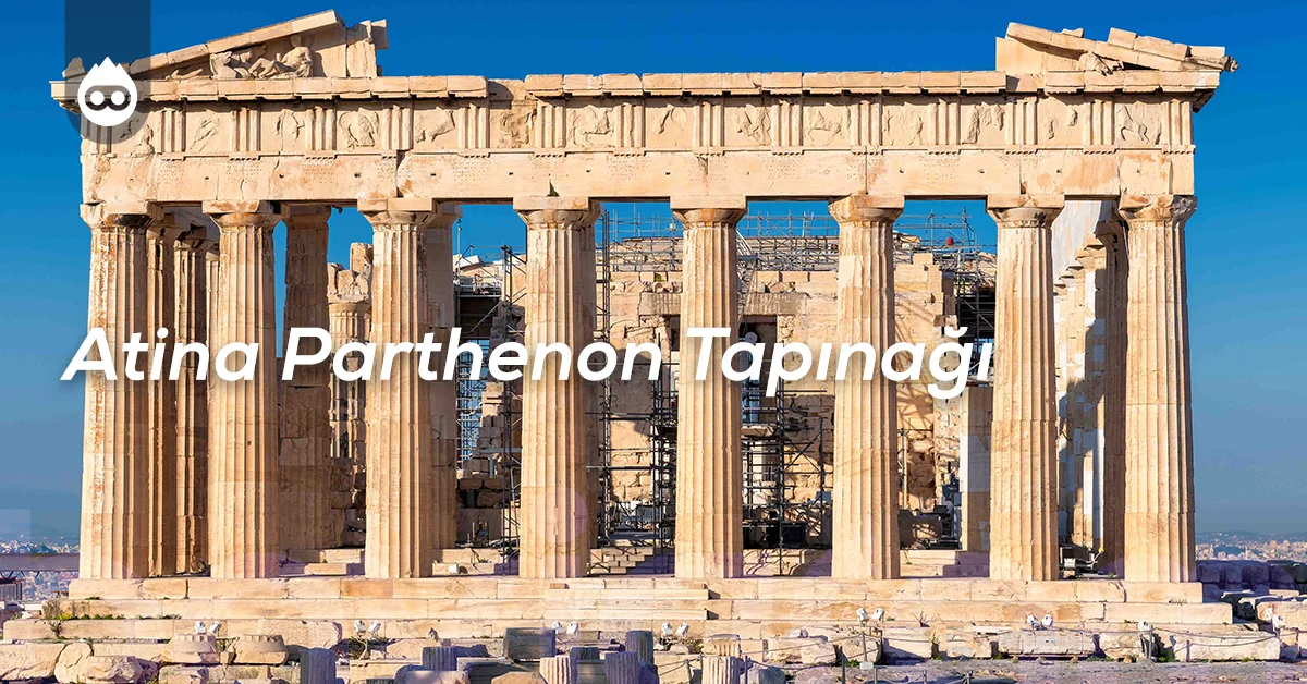 Yunanistan Gezilecek Yerler Atina Parthenon Tapınağı