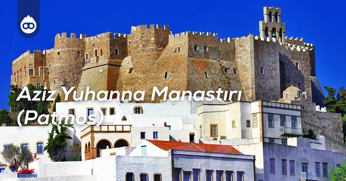 Yunanistan Gezilecek Yerler Aziz Yuhanna Manastırı (Patmos)