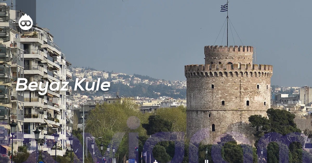 Yunanistan Gezilecek Yerler Beyaz Kule