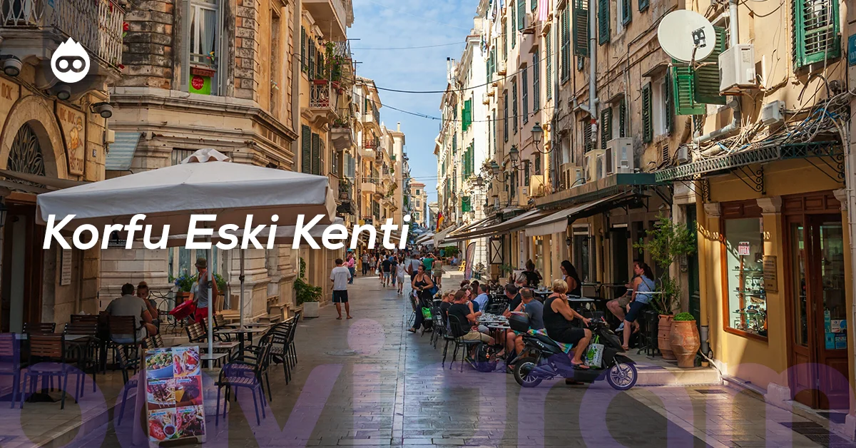 Yunanistan Gezilecek Yerler Korfu Eski Kenti