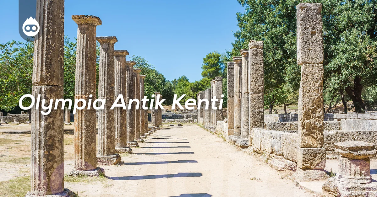 Yunanistan Gezilecek Yerler Olympia Antik Kenti